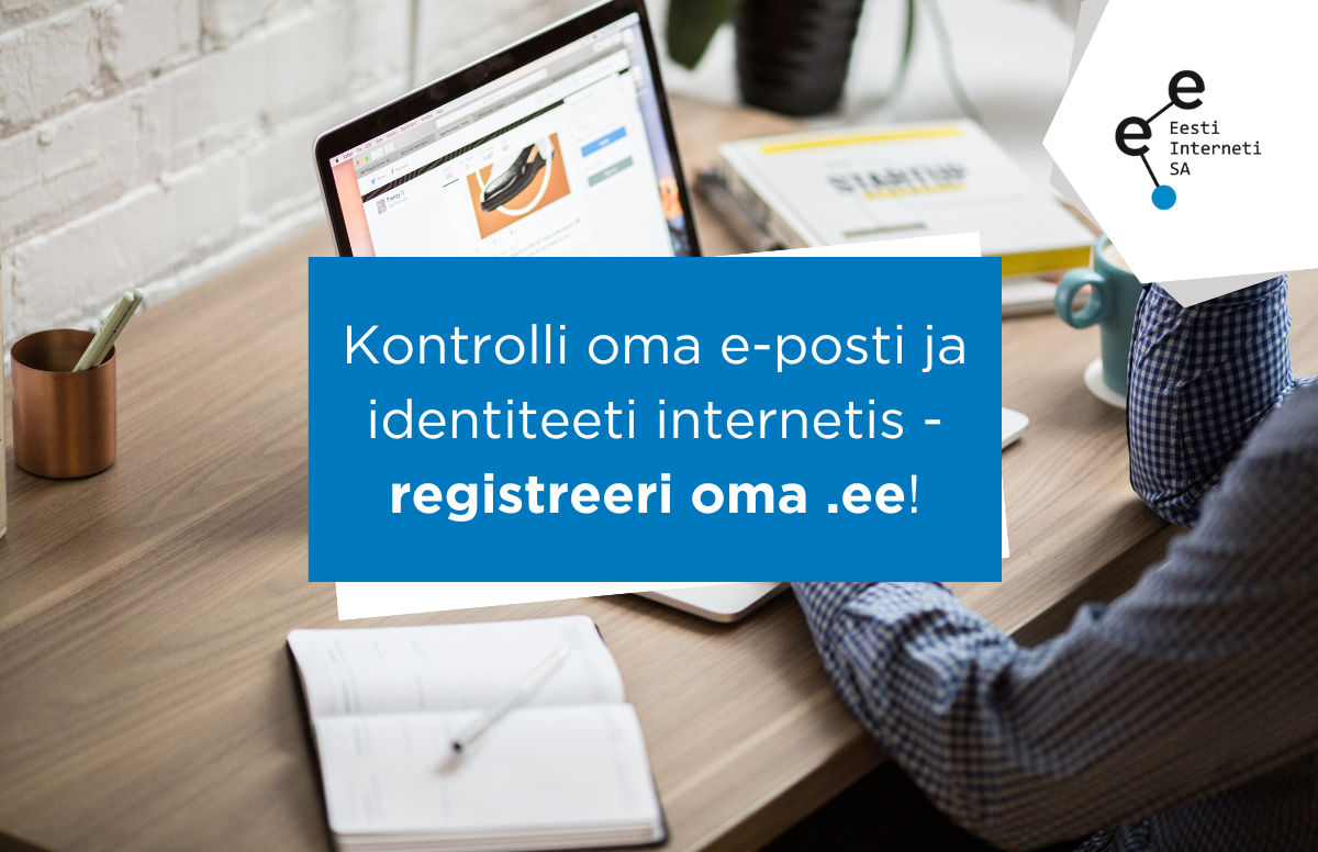 Kontrolli enda e-posti ja identiteeti internetis - registreeri oma .ee!