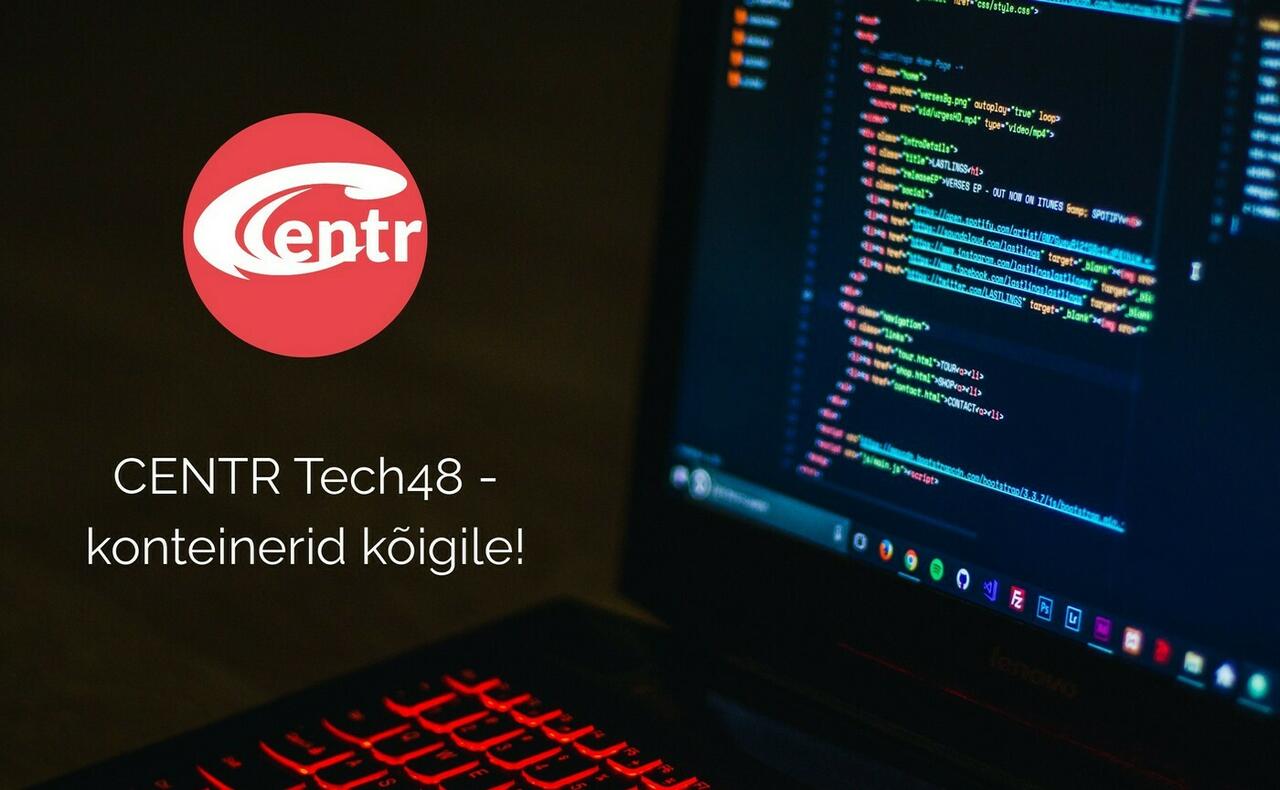 CENTR Tech48 - konteinerid kõigile!
