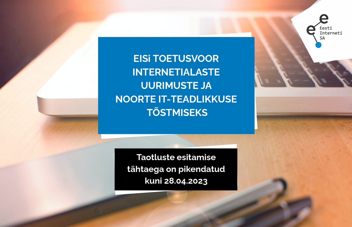 NB! EISi toetusvooru tähtaega internetialaste uurimuste ning noorte IT-teadlikkuse tõstmisega seotud projektidele on pikendatud kuni 28. aprillini