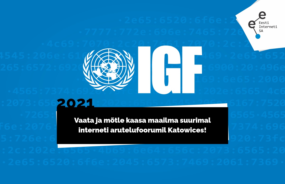 Vaata ja mõtle kaasa: eile algas maailma suurim interneti arutelufoorum IGF2021